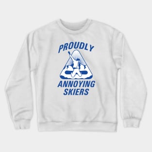 Proudly Annoying Skiers Crewneck Sweatshirt